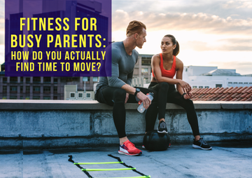 Fitness for Busy Parents: How Do You Actually Find Time to Move?