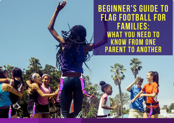 Beginner's Guide to Flag Football for Families: What You Need to Know (From One Parent to Another)