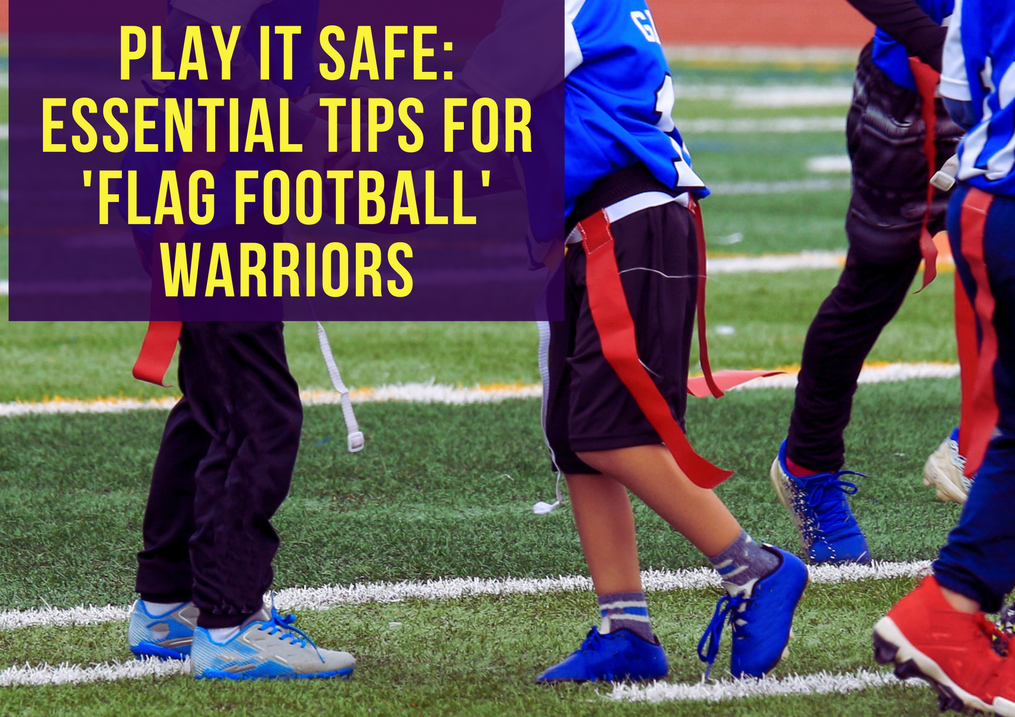 Play It Safe: Essential Tips for 'Flag Football' Warriors
