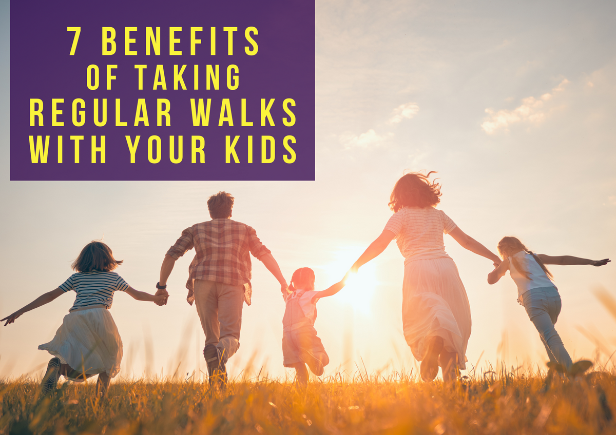 7 Benefits of Taking Regular Walks with your Kids