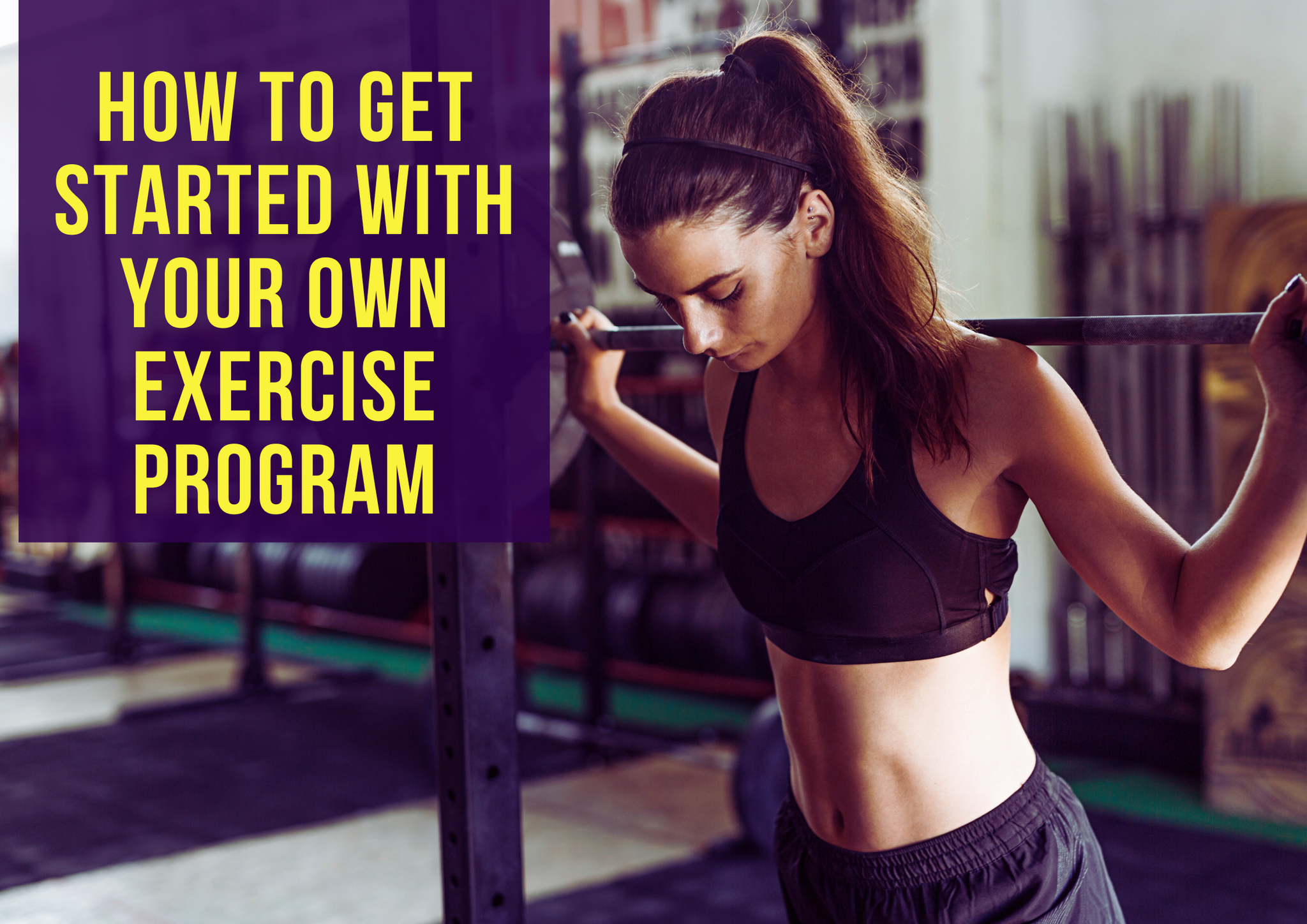 How to Get Started with Your Own Exercise Program