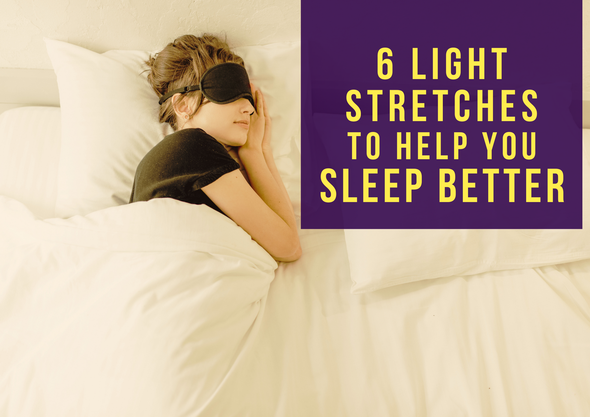 6 Light Stretches to Help You Sleep Better