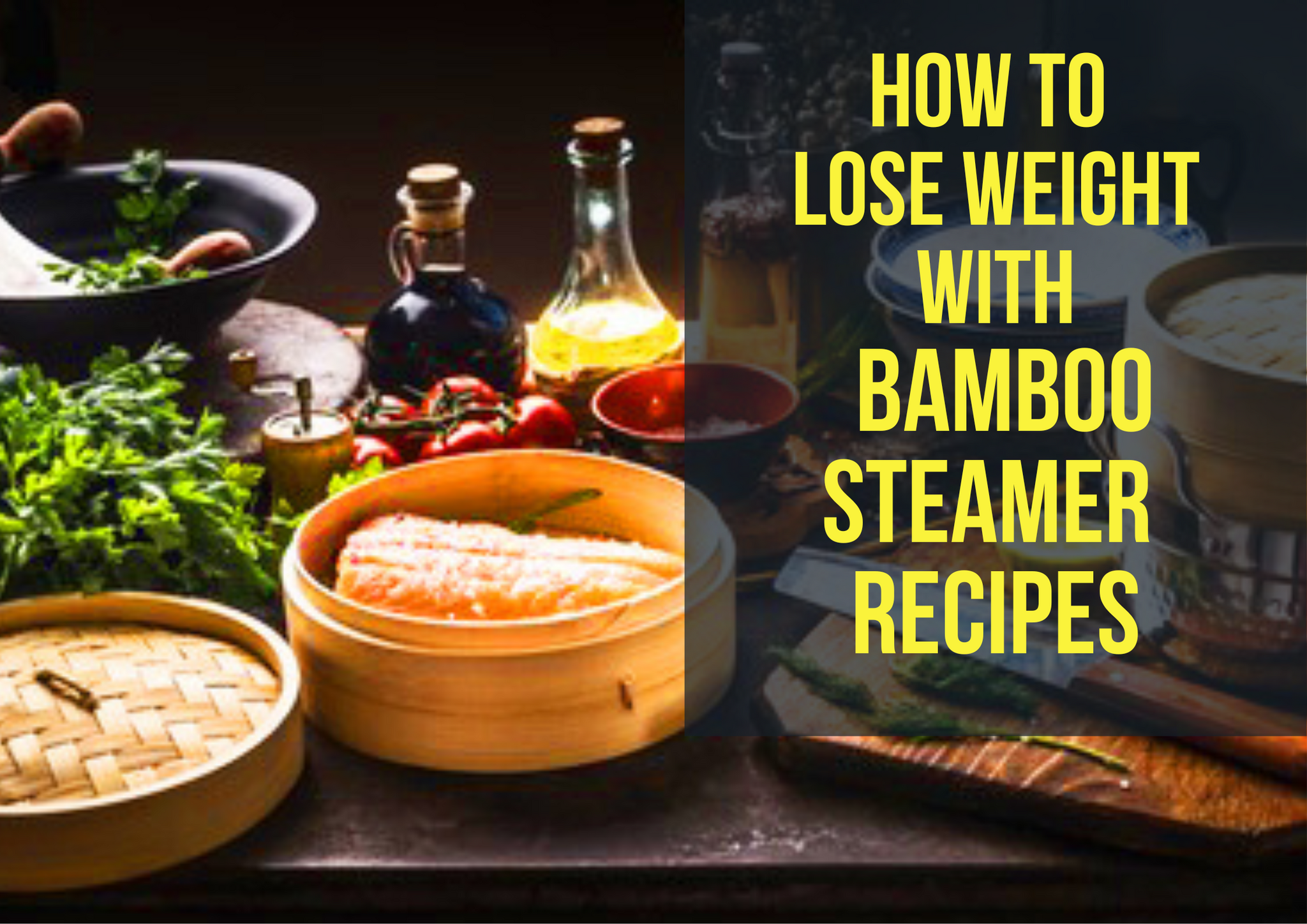 How to Lose Weight with Bamboo Steamer Recipes