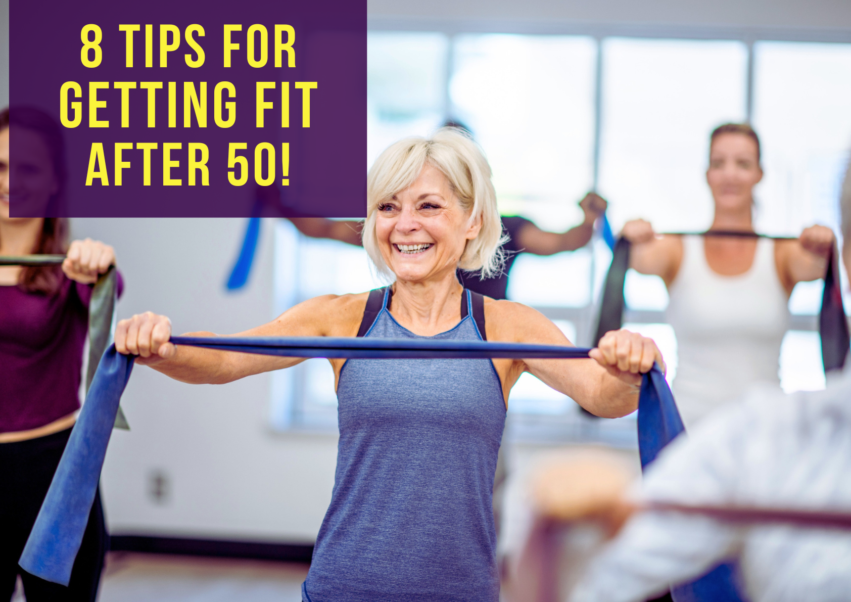 8 Tips for Getting Fit After 50!