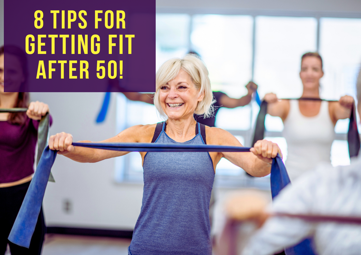 Getting Fit 8 Tips for Getting Fit After 50!