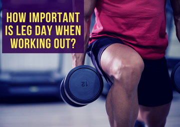 How important is leg day when working out?